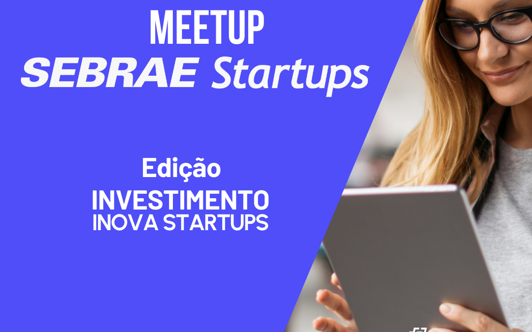 Roadshow – Sebrae Startups – Jornada de Investimento – Edição FlorianópolisFlorianópolis, SC – 30 de Outubro de 2024